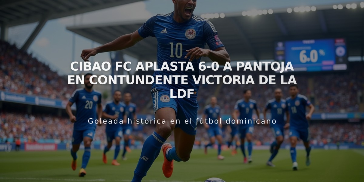 Cibao FC aplasta 6-0 a Pantoja en contundente victoria de la LDF