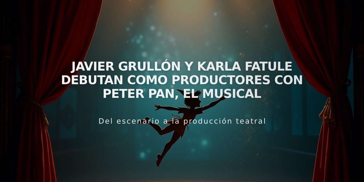 Javier Grullón y Karla Fatule debutan como productores con Peter Pan, el musical