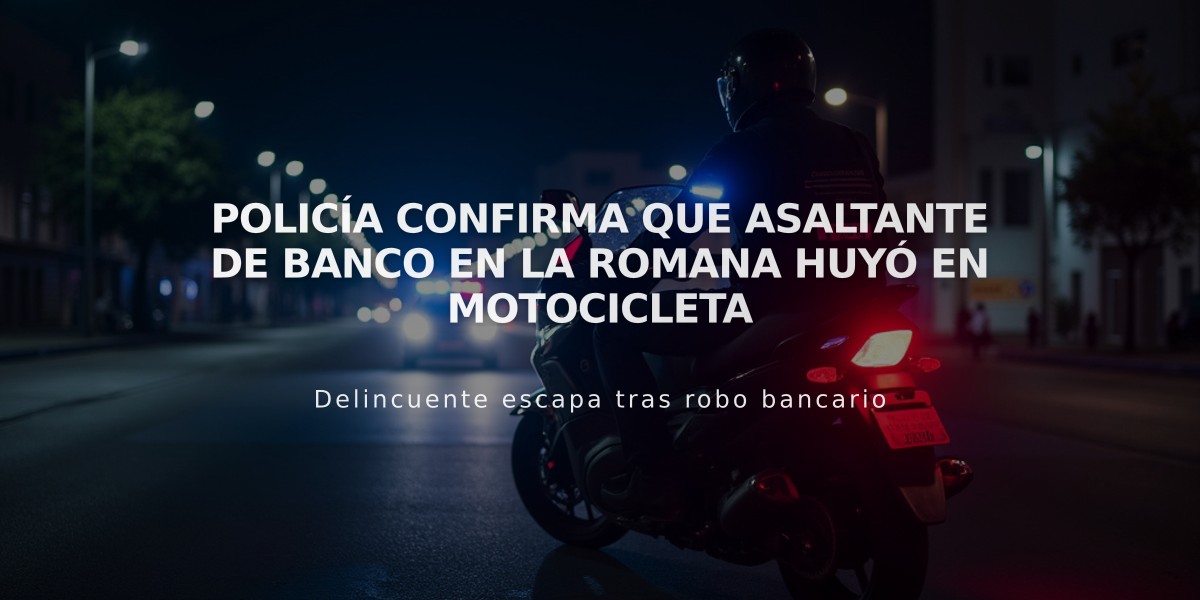 Policía confirma que asaltante de banco en La Romana huyó en motocicleta