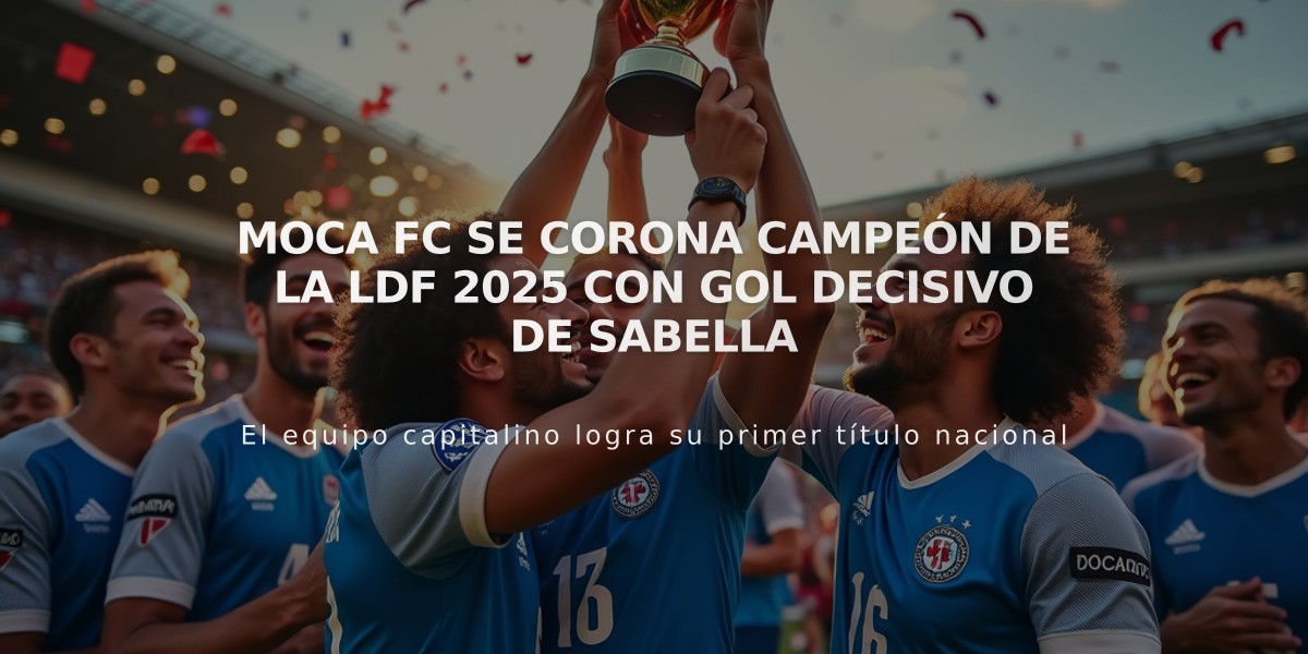 MOCA FC se corona campeón de la LDF 2025 con gol decisivo de Sabella