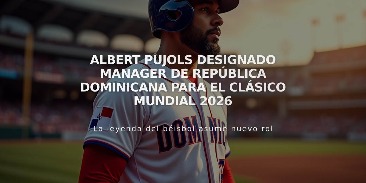 Albert Pujols designado manager de República Dominicana para el Clásico Mundial 2026