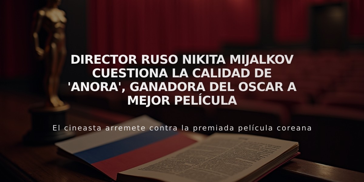 Director ruso Nikita Mijalkov cuestiona la calidad de 'Anora', ganadora del Oscar a mejor película