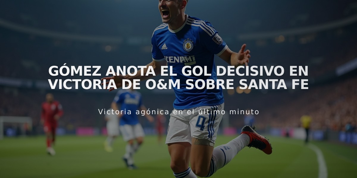 Gómez anota el gol decisivo en victoria de O&M sobre Santa Fe