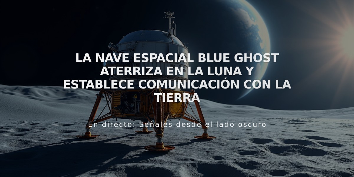 La nave espacial Blue Ghost aterriza en la Luna y establece comunicación con la Tierra