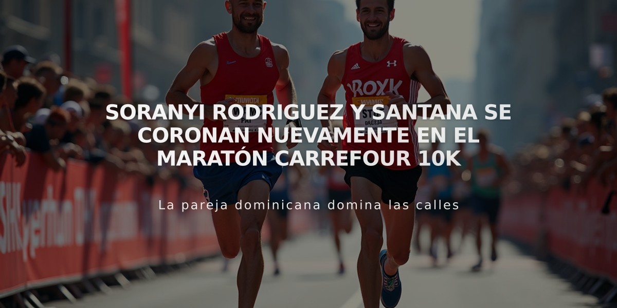 Soranyi Rodriguez y Santana se coronan nuevamente en el Maratón Carrefour 10K