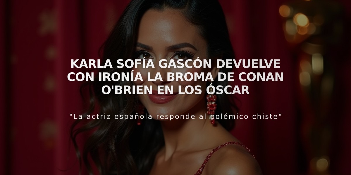 Karla Sofía Gascón devuelve con ironía la broma de Conan O'Brien en los Óscar