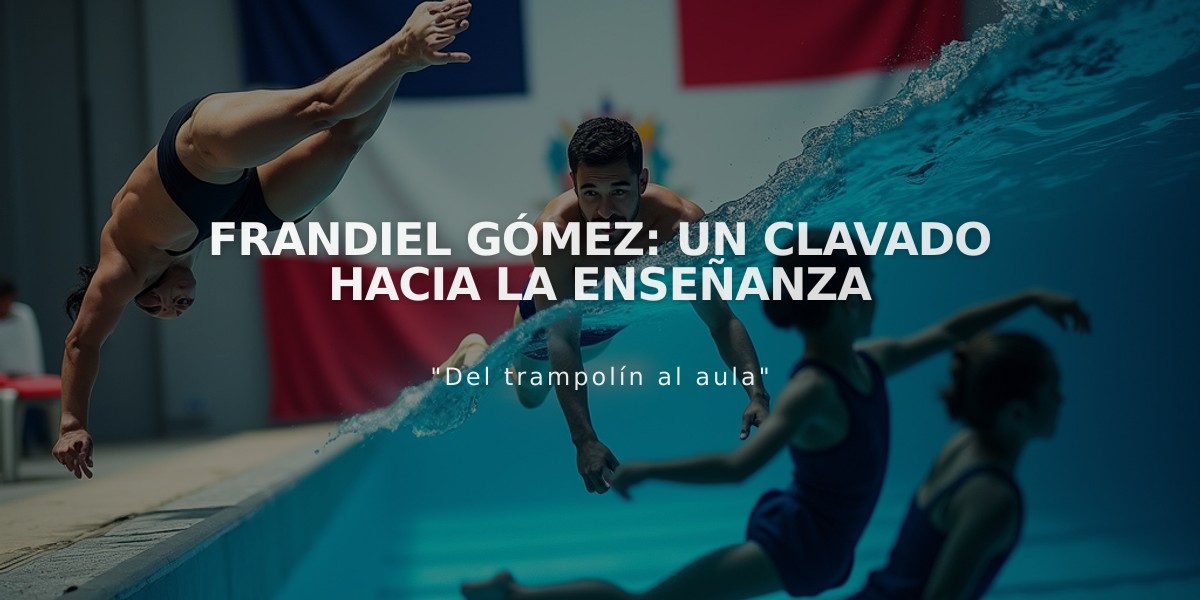 Frandiel Gómez: Un clavado hacia la enseñanza