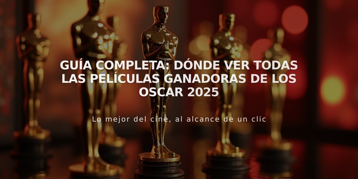 Guía completa: Dónde ver todas las películas ganadoras de los Oscar 2025