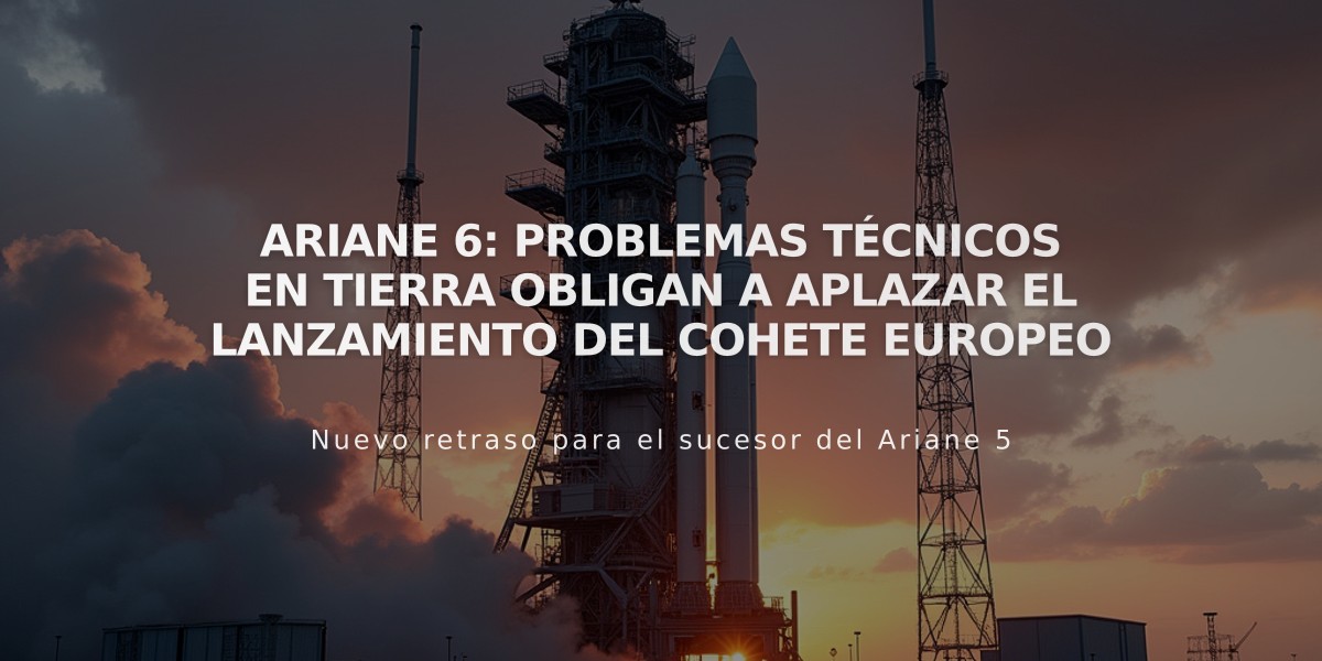 Ariane 6: Problemas técnicos en tierra obligan a aplazar el lanzamiento del cohete europeo