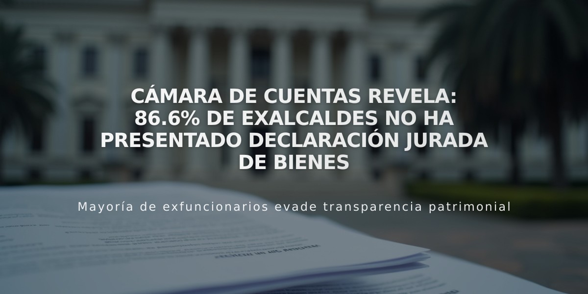 Cámara de Cuentas revela: 86.6% de exalcaldes no ha presentado declaración jurada de bienes