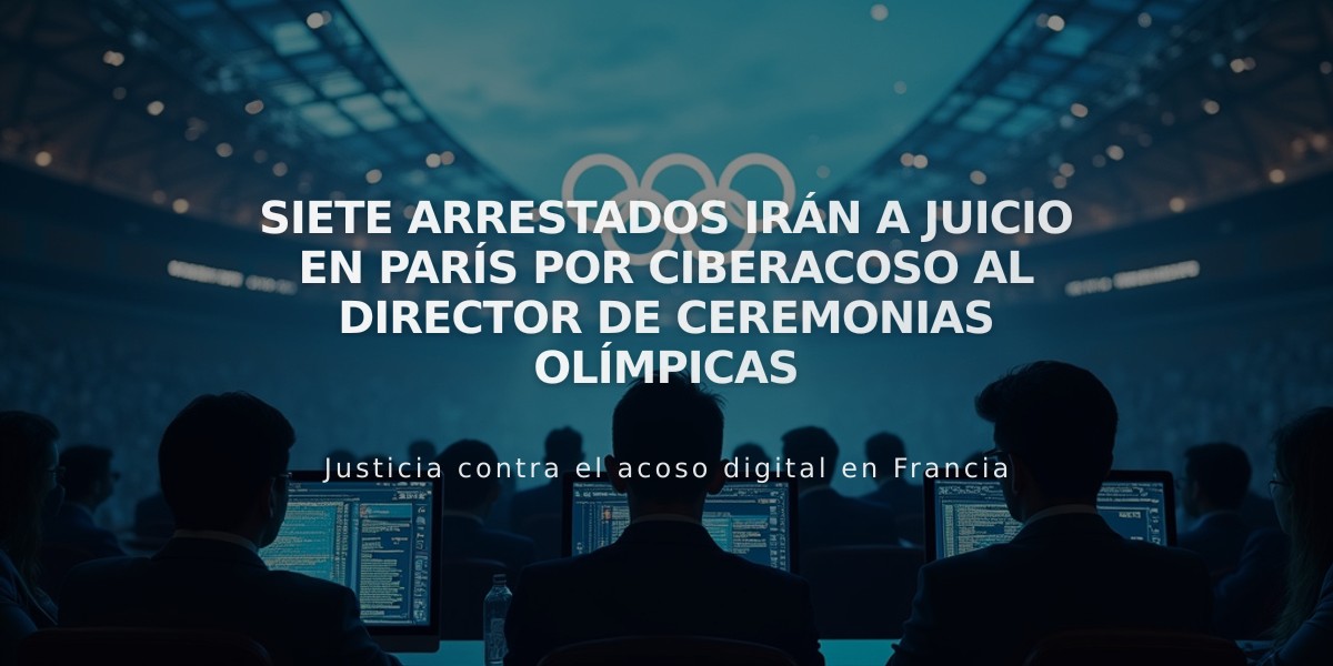 Siete arrestados irán a juicio en París por ciberacoso al director de ceremonias olímpicas