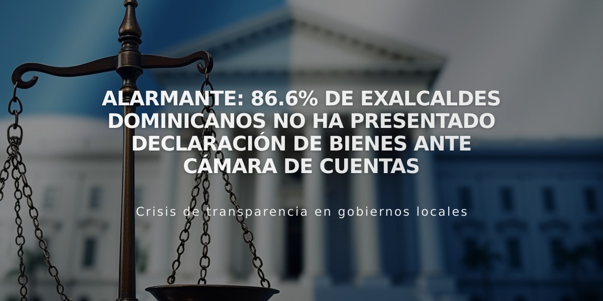 Alarmante: 86.6% de exalcaldes dominicanos no ha presentado declaración de bienes ante Cámara de Cuentas