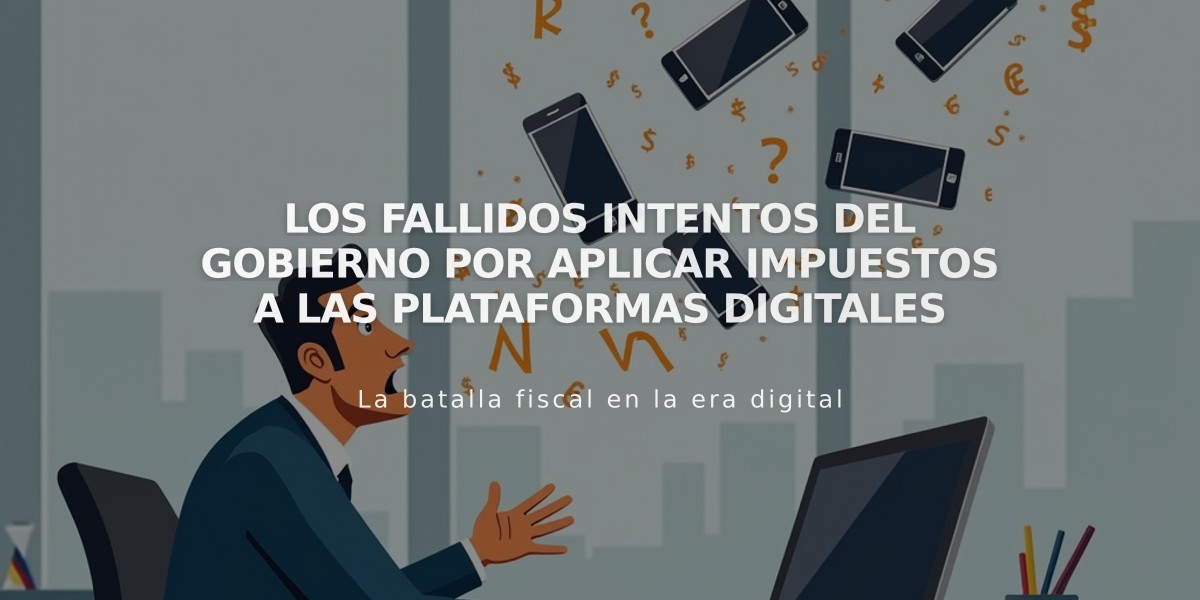 Los fallidos intentos del gobierno por aplicar impuestos a las plataformas digitales