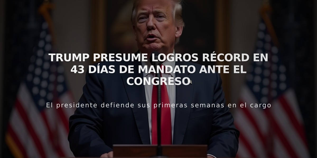 Trump presume logros récord en 43 días de mandato ante el Congreso