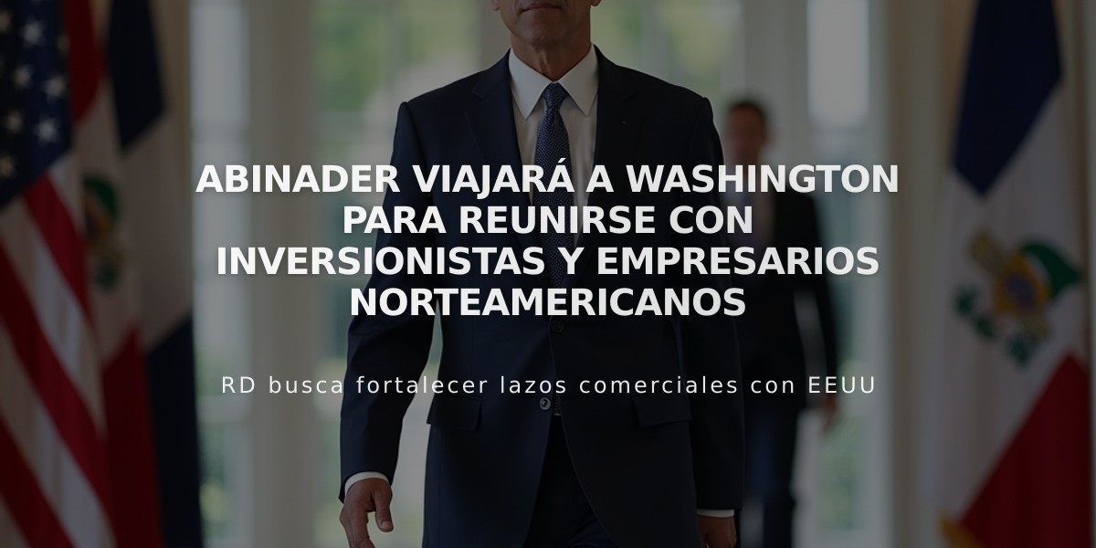 Abinader viajará a Washington para reunirse con inversionistas y empresarios norteamericanos