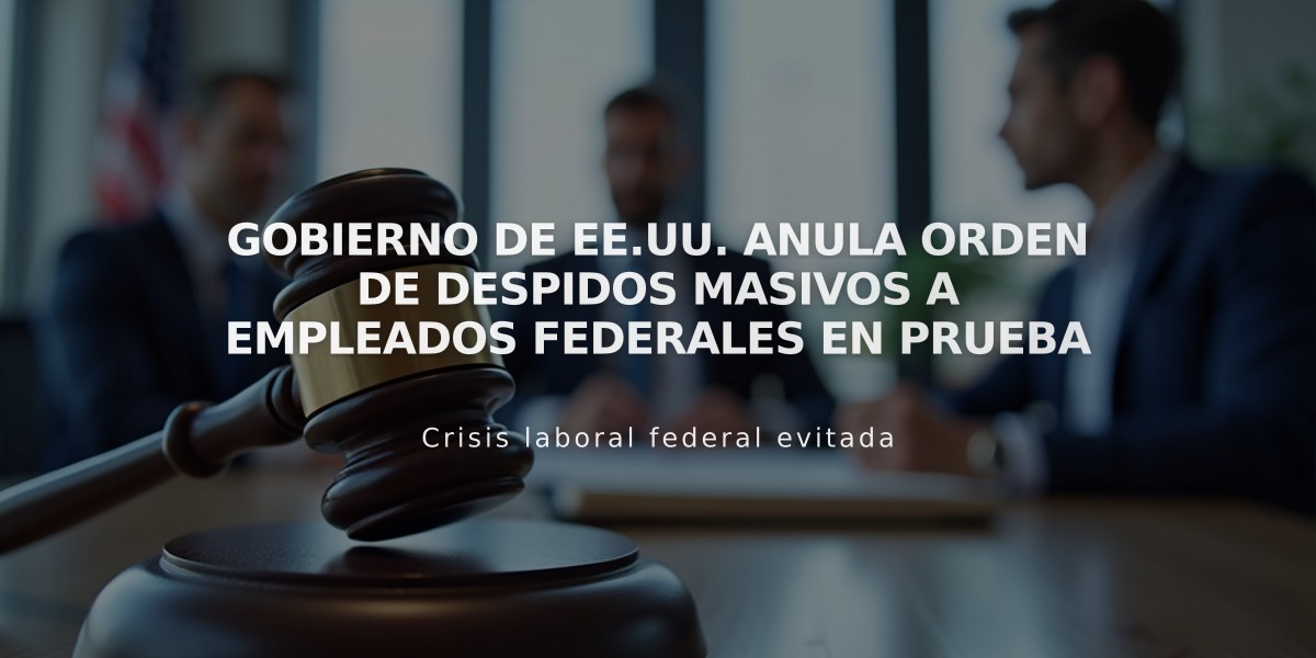 Gobierno de EE.UU. anula orden de despidos masivos a empleados federales en prueba