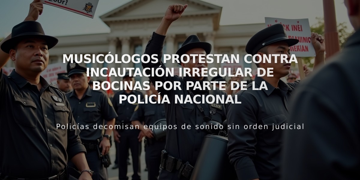 Musicólogos protestan contra incautación irregular de bocinas por parte de la Policía Nacional