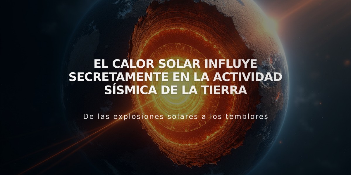 El calor solar influye secretamente en la actividad sísmica de la Tierra