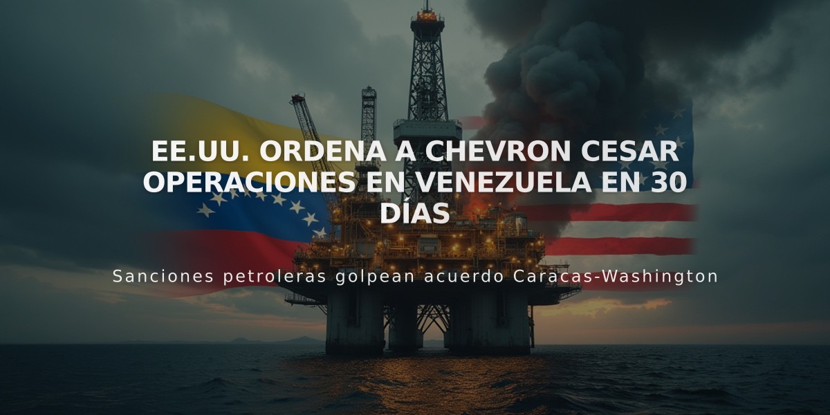 EE.UU. ordena a Chevron cesar operaciones en Venezuela en 30 días