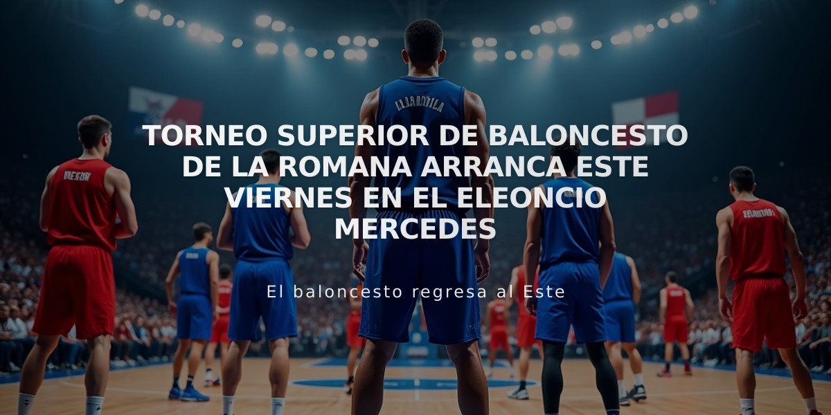 Torneo Superior de Baloncesto de La Romana arranca este viernes en el Eleoncio Mercedes