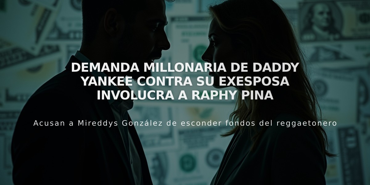 Demanda millonaria de Daddy Yankee contra su exesposa involucra a Raphy Pina