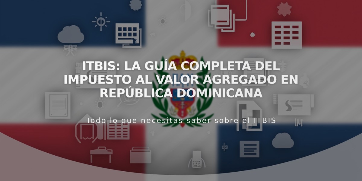 ITBIS: La guía completa del impuesto al valor agregado en República Dominicana