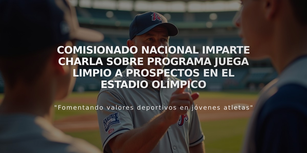 Comisionado Nacional imparte charla sobre programa Juega Limpio a prospectos en el Estadio Olímpico