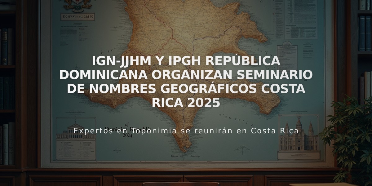 IGN-JJHM y IPGH República Dominicana organizan Seminario de Nombres Geográficos Costa Rica 2025