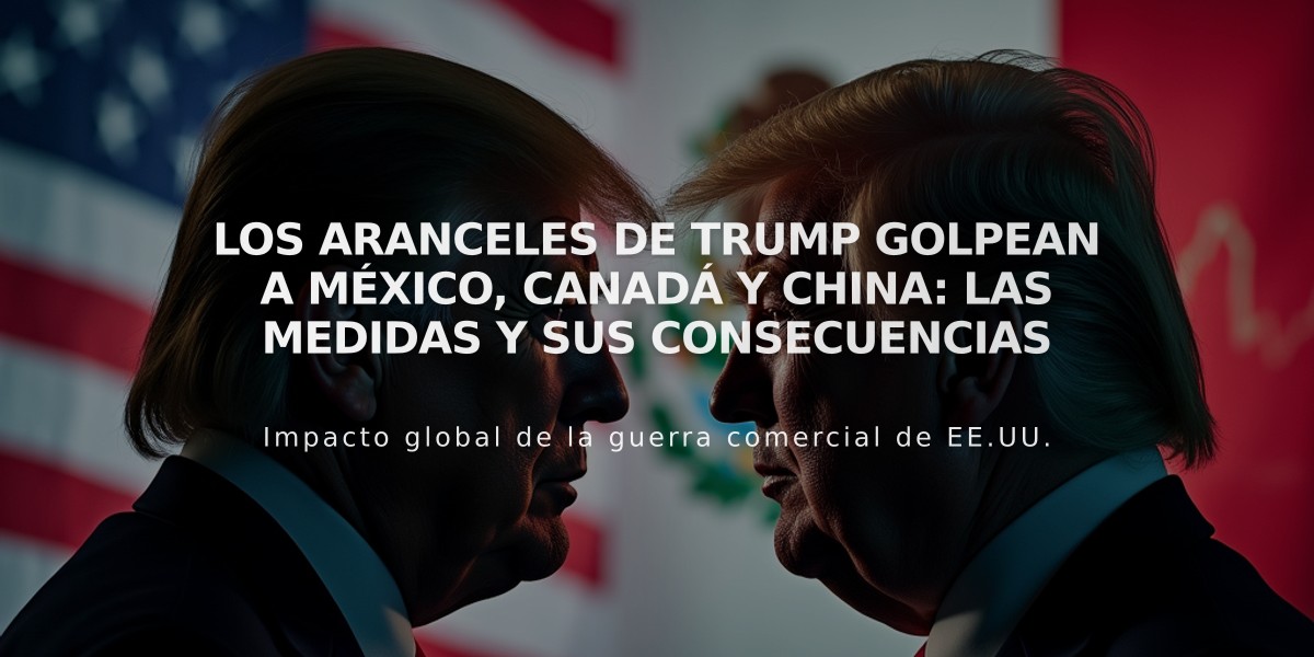 Los aranceles de Trump golpean a México, Canadá y China: las medidas y sus consecuencias