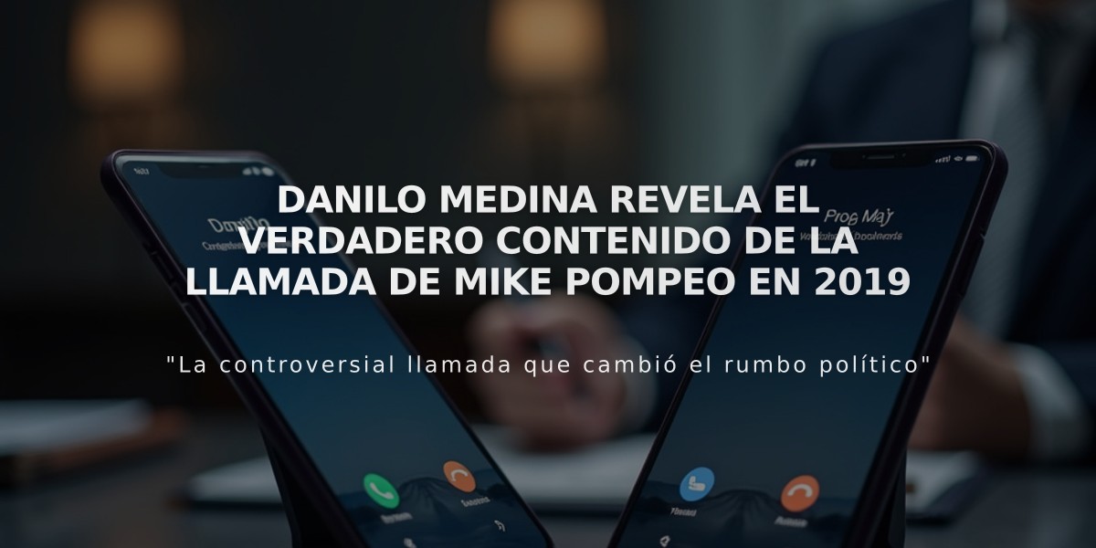 Danilo Medina revela el verdadero contenido de la llamada de Mike Pompeo en 2019