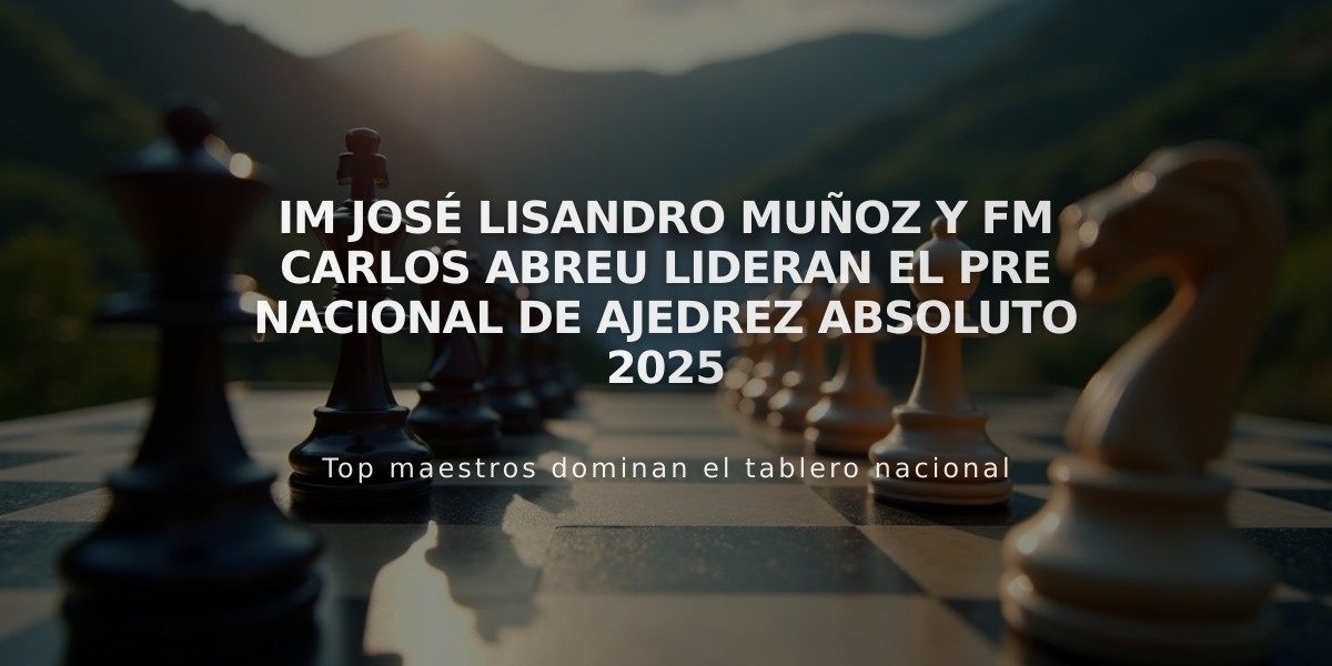 IM José Lisandro Muñoz y FM Carlos Abreu lideran el Pre Nacional de Ajedrez Absoluto 2025