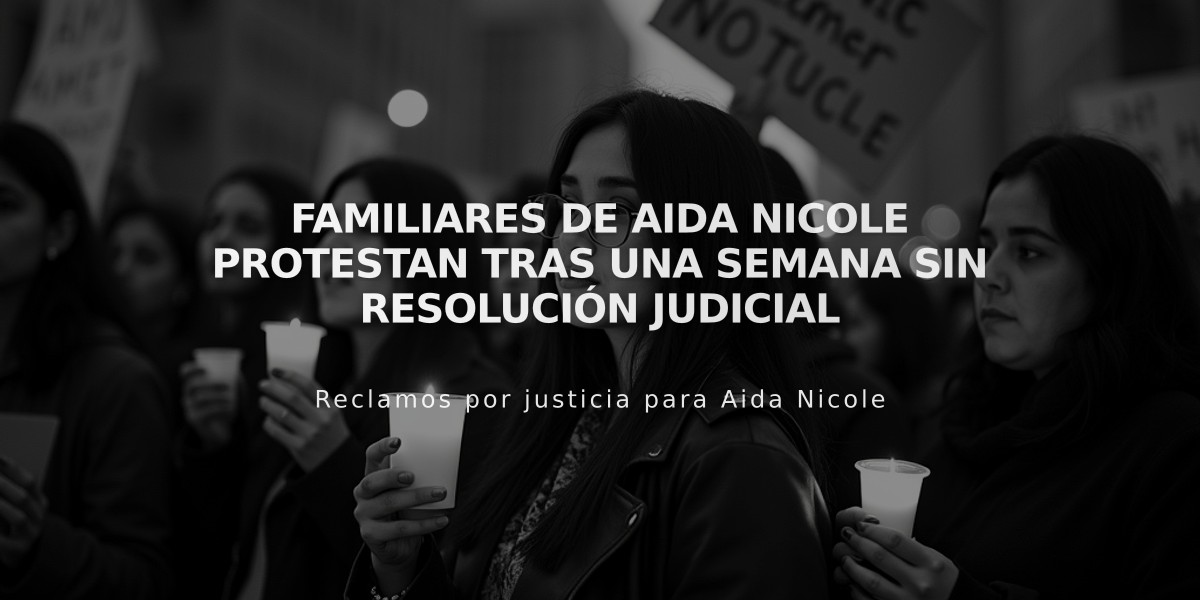 Familiares de Aida Nicole protestan tras una semana sin resolución judicial