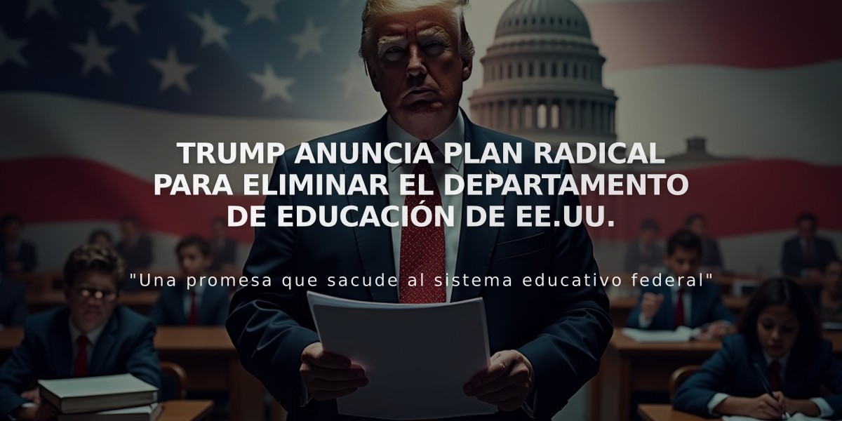 Trump anuncia plan radical para eliminar el Departamento de Educación de EE.UU.