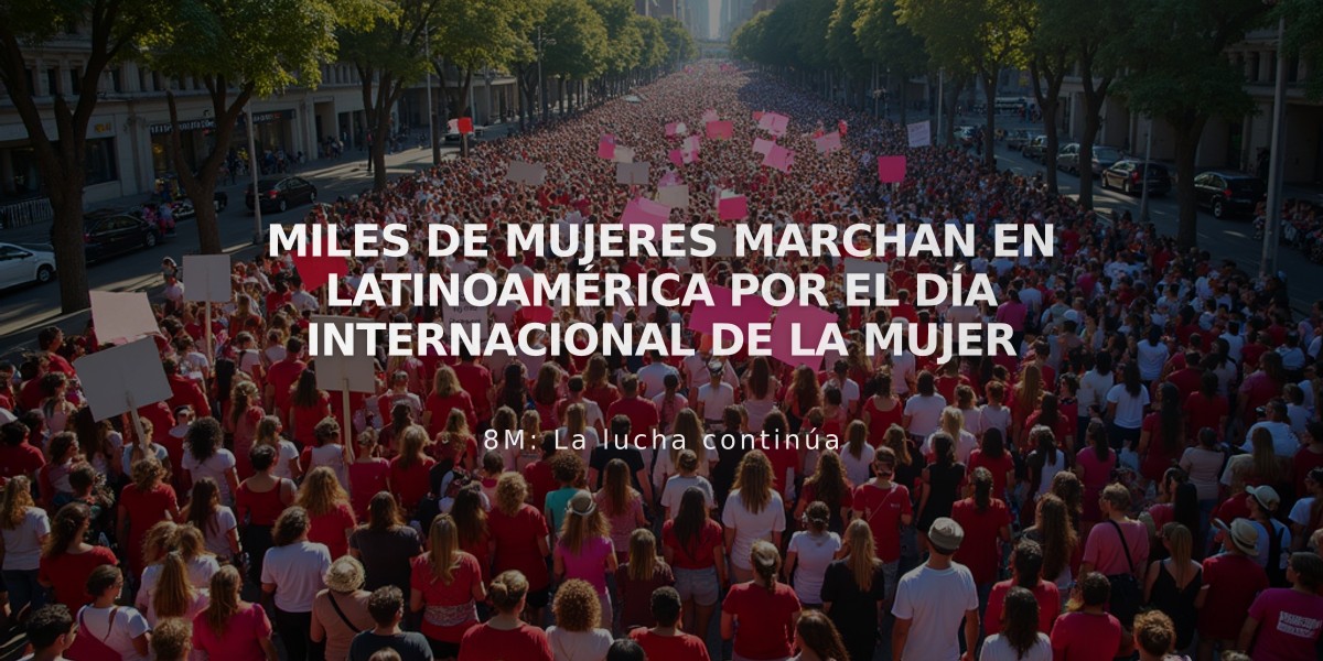 Miles de mujeres marchan en Latinoamérica por el Día Internacional de la Mujer