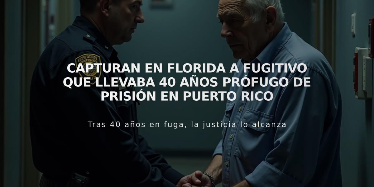 Capturan en Florida a fugitivo que llevaba 40 años prófugo de prisión en Puerto Rico