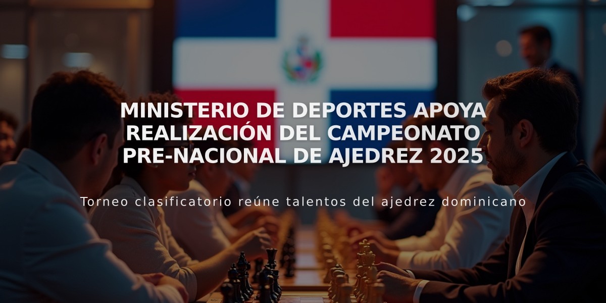 Ministerio de Deportes apoya realización del Campeonato Pre-Nacional de Ajedrez 2025