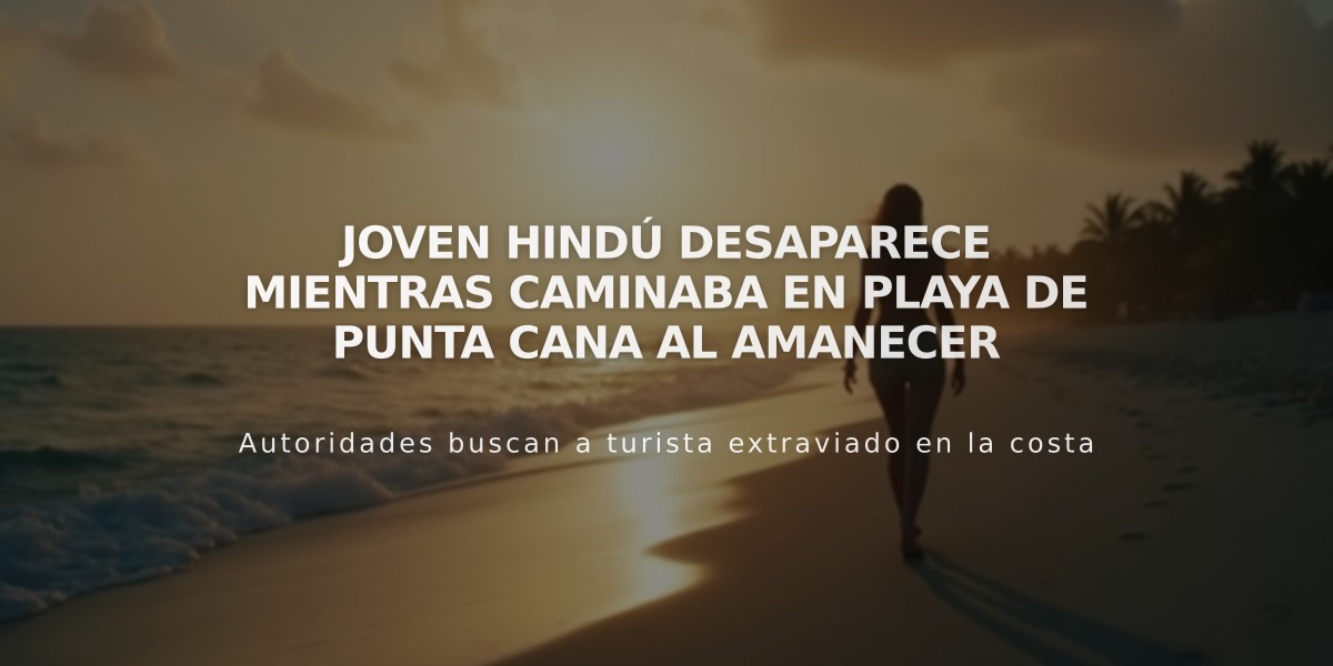 Joven hindú desaparece mientras caminaba en playa de Punta Cana al amanecer