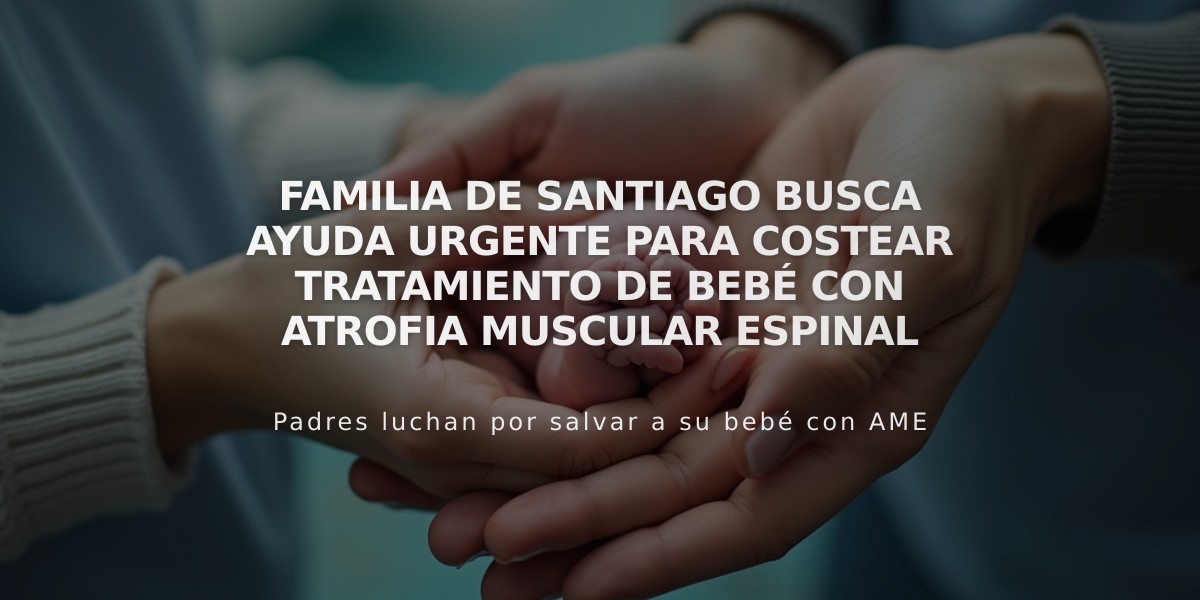 Familia de Santiago busca ayuda urgente para costear tratamiento de bebé con atrofia muscular espinal