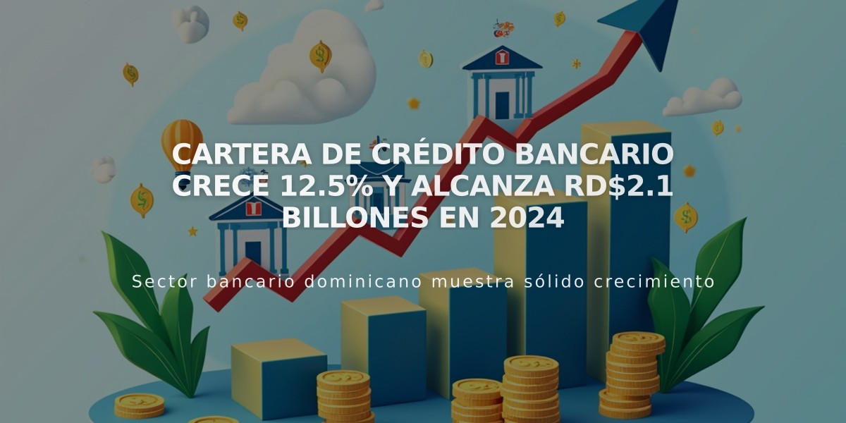 Cartera de crédito bancario crece 12.5% y alcanza RD$2.1 billones en 2024