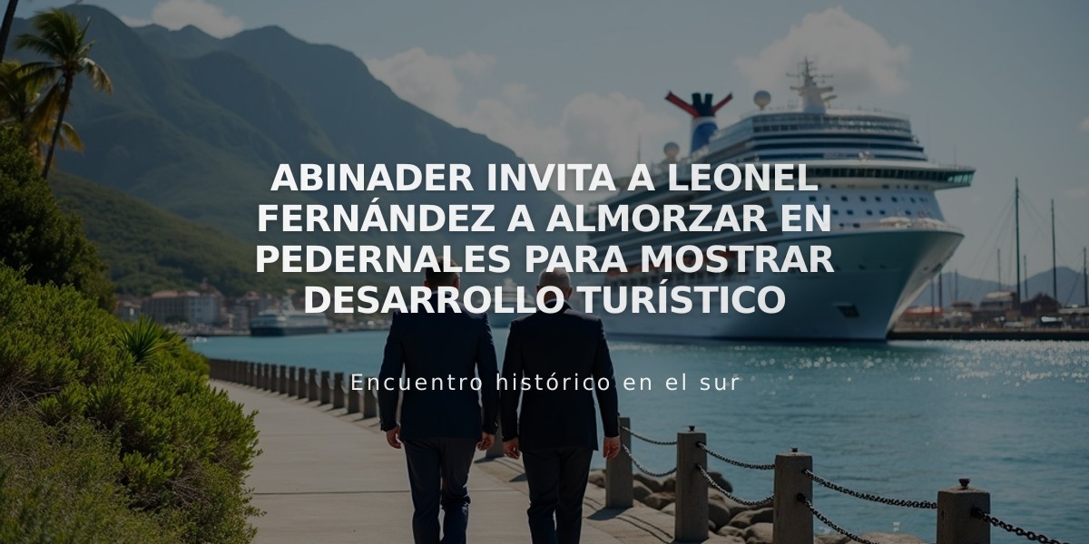 Abinader invita a Leonel Fernández a almorzar en Pedernales para mostrar desarrollo turístico