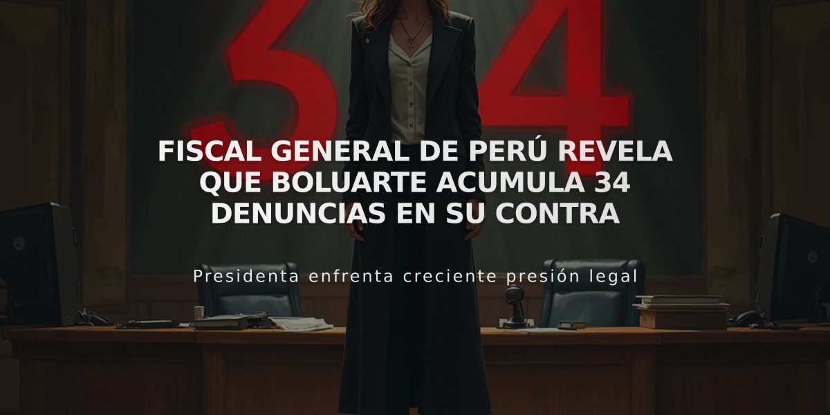 Fiscal General de Perú revela que Boluarte acumula 34 denuncias en su contra