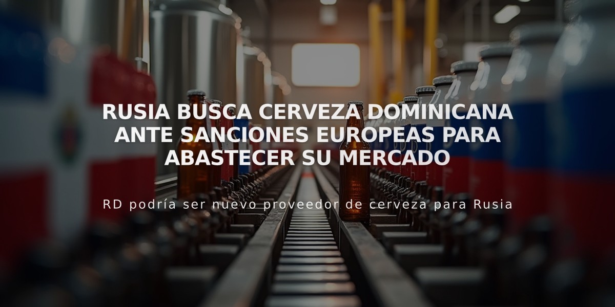 Rusia busca cerveza dominicana ante sanciones europeas para abastecer su mercado