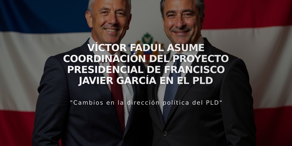 Víctor Fadul asume coordinación del proyecto presidencial de Francisco Javier García en el PLD