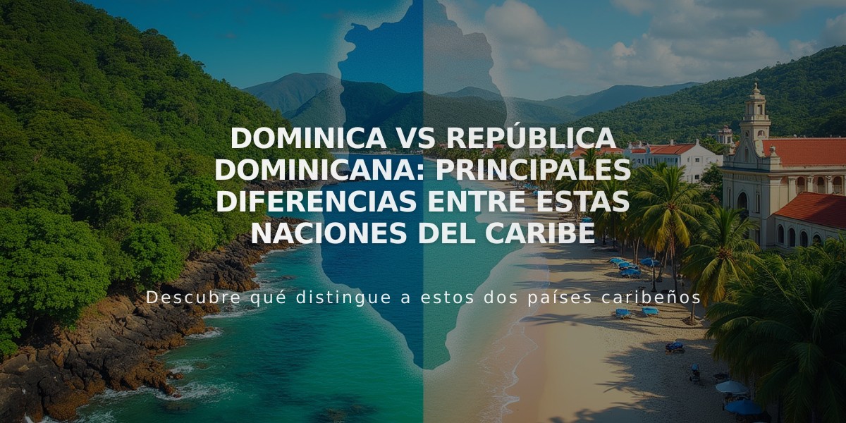 Dominica vs República Dominicana: Principales diferencias entre estas naciones del Caribe